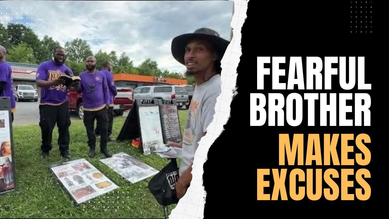 FEARFUL BROTHER MAKES EXCUSES