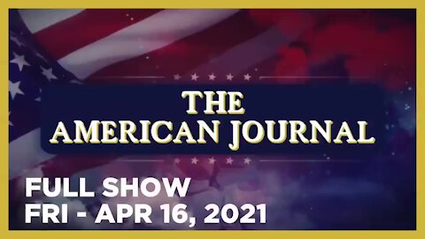 AMERICAN JOURNAL (Full Show) 04_16_21 Friday
