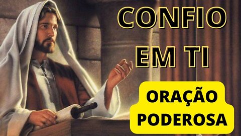 CONFIO EM TI --- ORAÇÃO PODEROSA