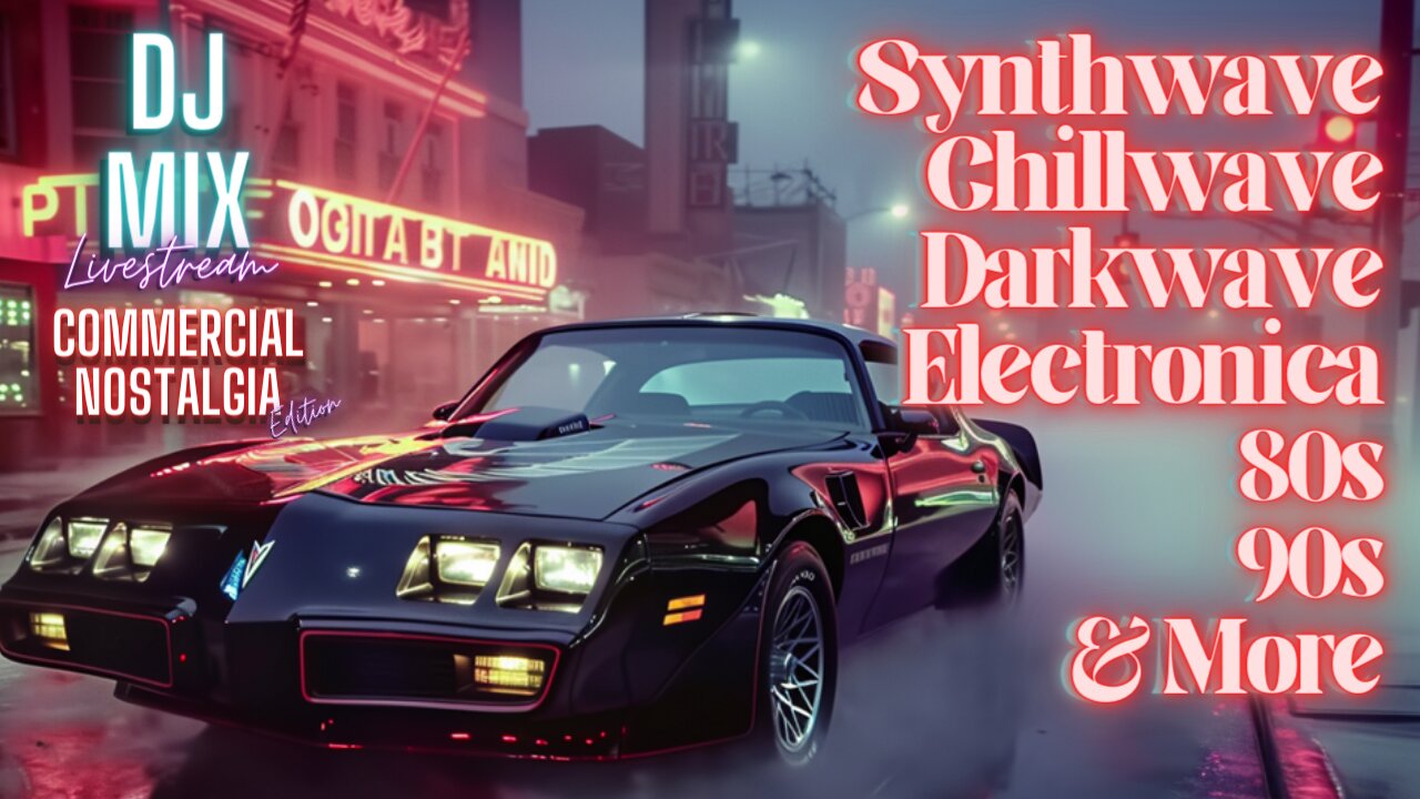 Synthwave Chillwave Darkwave 80s 90s Electronica and more DJ MIX Livestream with Visuals #58 Commercial Nostalgia Edition