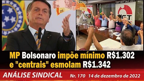 MP Bolsonaro impõe mínimo R$1.302 e "centrais" esmolam R$1.342 - Análise Sindical Nº 170 - 14/12/22