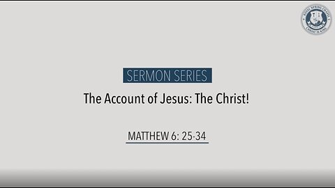 Sermon Series | Matthew 6: 25 - 34