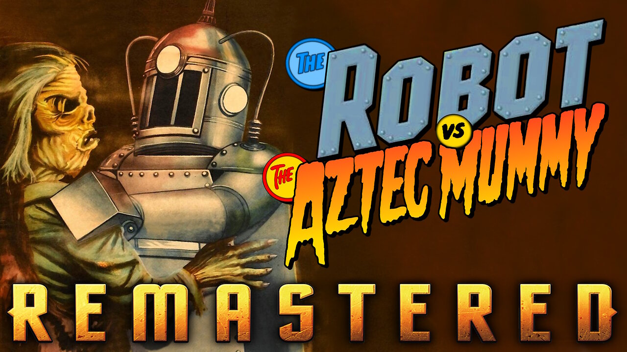 The Robot Vs The Aztec Mummy - AI REMASTERED - Cult Science Fiction Horror Move