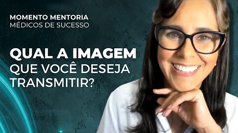Doutor(a), QUAL A IMAGEM QUE VOCÊ deseja transmitir? Eu Celiane Gonçalves