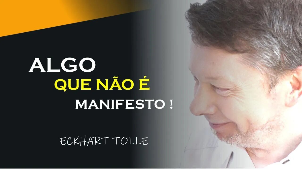 O QUE NÃO É MANIFESTO, ECKHART TOLLE DUBLADO