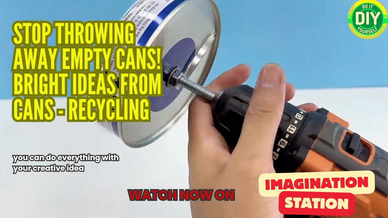 STOP Throwing Away Empty Cans! Bright Ideas from Cans - Recycling