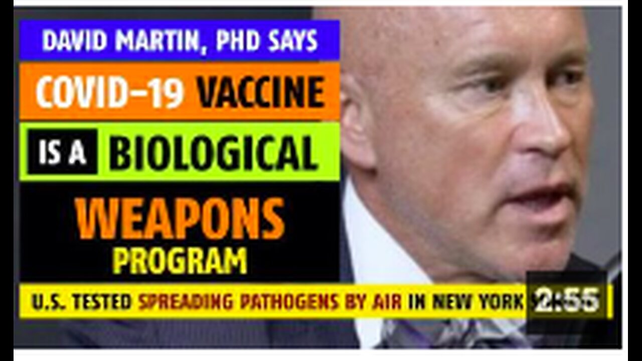 Covid-19 vaccine is a biological weapons program, says David Martin, PhD