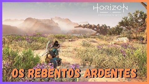 OS REBENTOS ARDENTES - Horizon Forbidden West Legendado em Português
