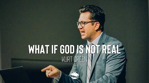 What if God is Not Real | Kurt Green | Austin First Church