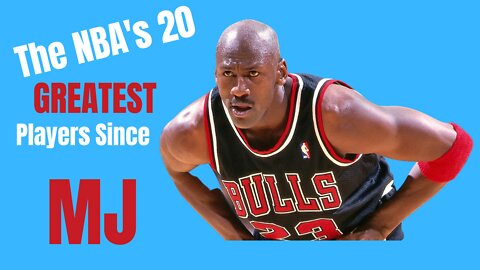 The 20 Greatest Players In The NBA Since MJ