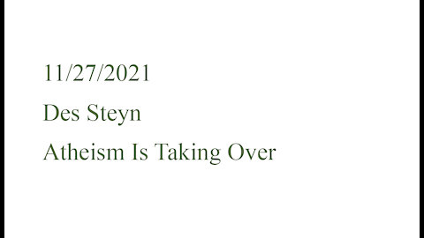 11/7/2021 - Des Steyn - Atheism