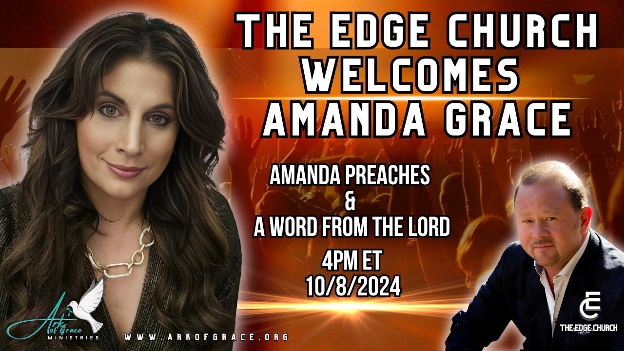 Amanda Grace: Preaches at The Edge Church & a Word from the Lord! - Oct 8,2024