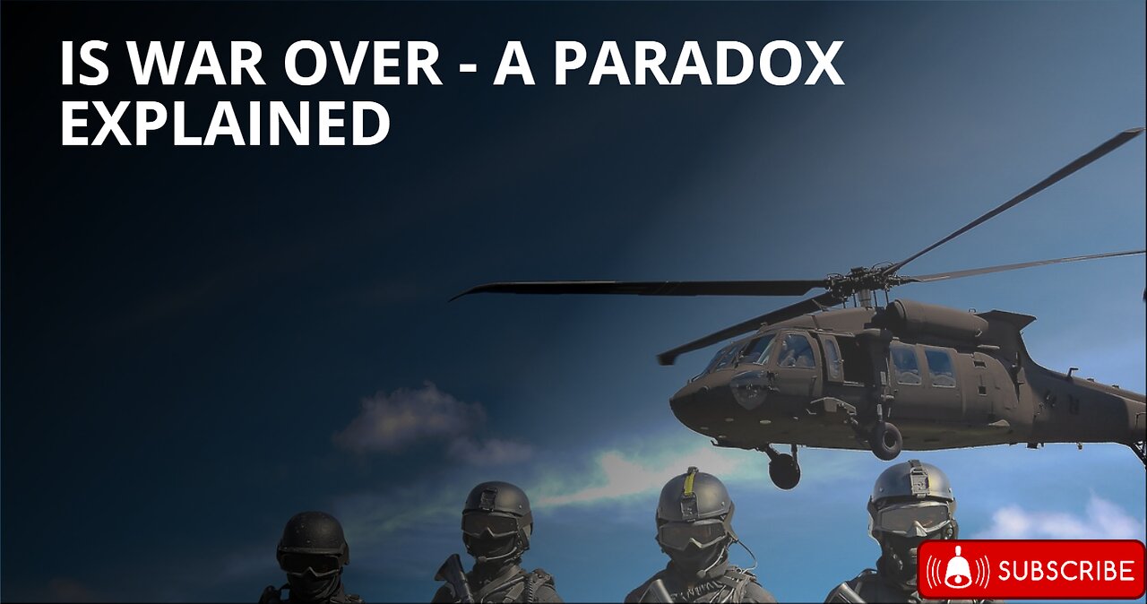 Is War Over - A Paradox Explained