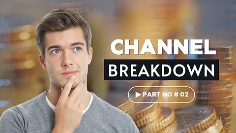 Channel Breakdown Part 2