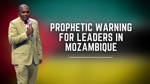 Prophetic Warning for Leaders in Mozambique