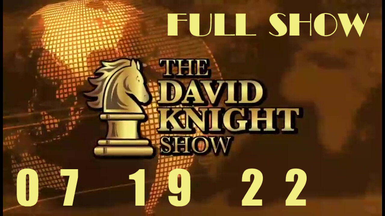 DAVID KNIGHT (Full Show) - 07_19_22 Tuesday