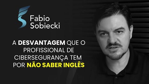 A DESVANTAGEM QUE O PROFISSIONAL DE CIBERSEGURANÇA TEM POR NÃO SABER INGLÊS | CORTES