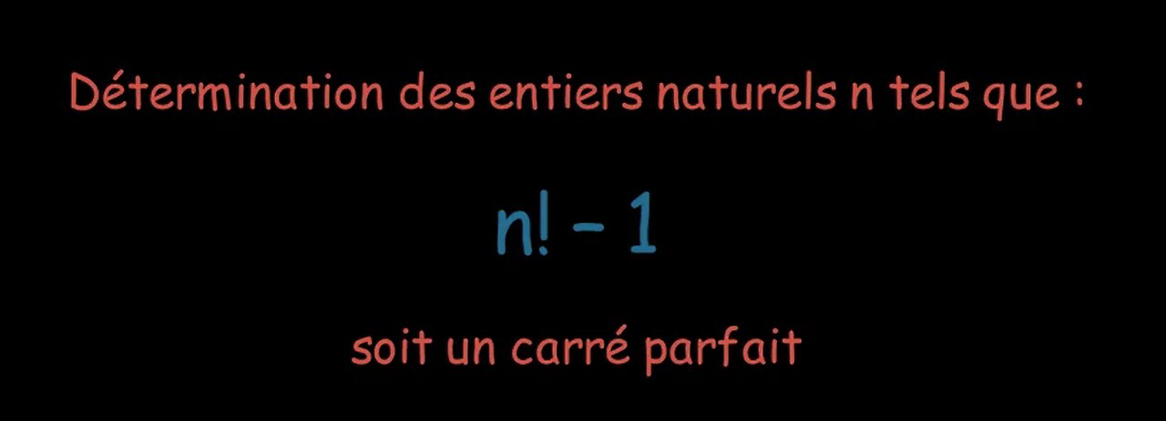 Entiers naturels n tels que n! - 1 soit un carré parfait