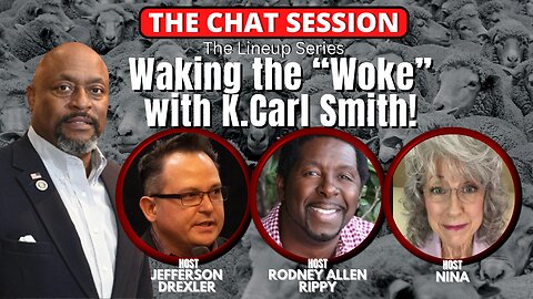 WAKE THE "WOKE" WITH K.CARL SMITH | THE CHAT SESSION