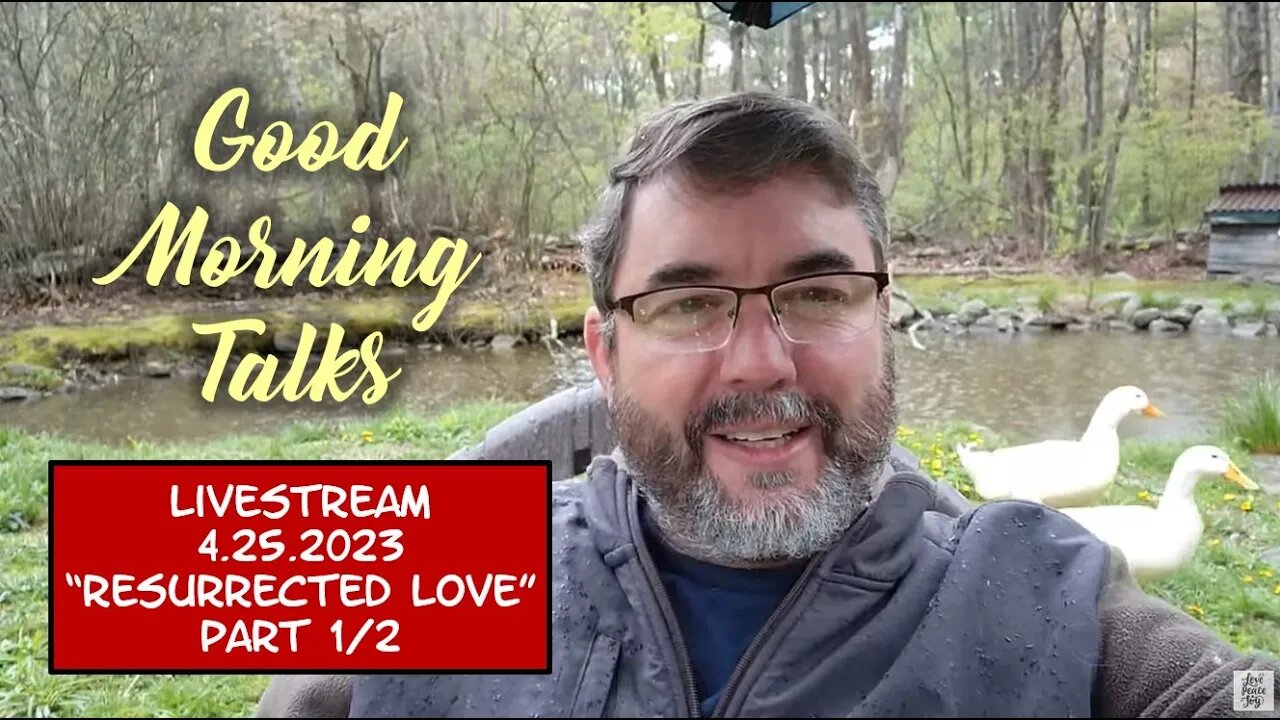 Good Morning Talk on April 25th, 2023 - "Resurrected Love" Part 1/2
