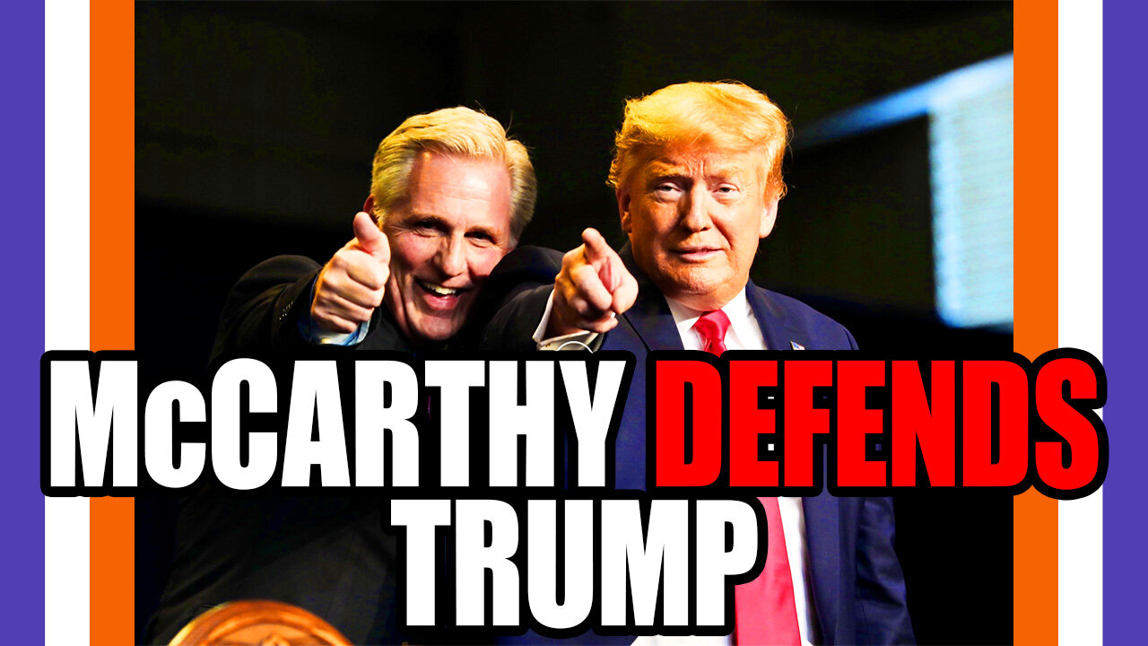 Speaker Kevin McCarthy Actually DEFENDS Donald Trump