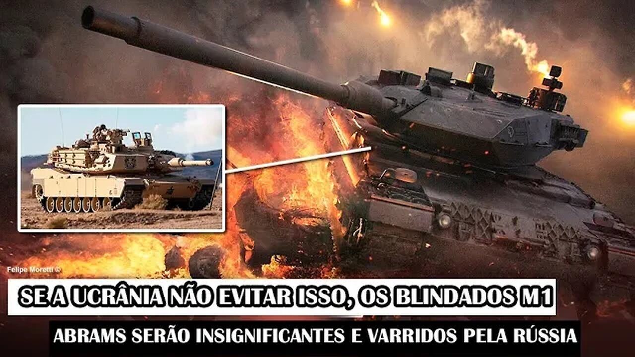 Se A Ucrânia Não Evitar Isso, Os Blindados M1 Abrams Serão Insignificantes E Varridos Pela Rússia