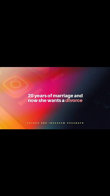 20 years of marriage and now she wants a divorce | Ustadh Abu Ibraheem Hussnayn