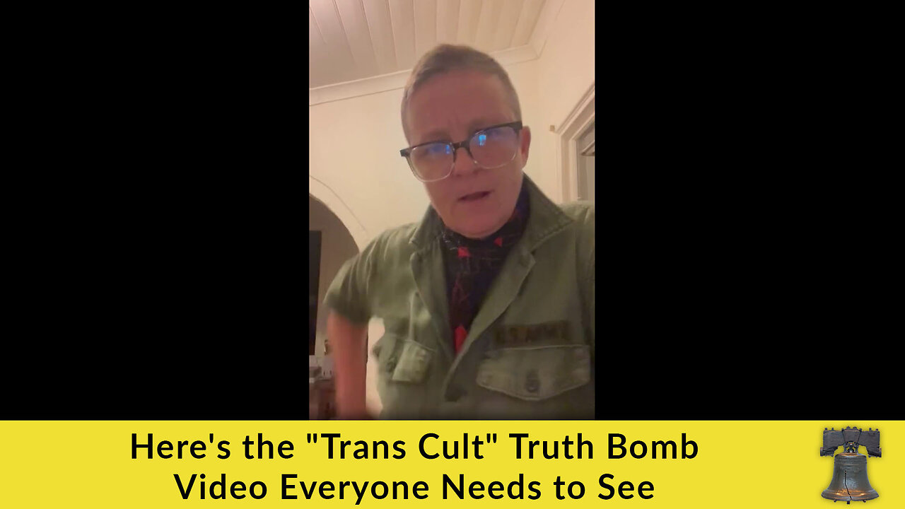 Here's the "Trans Cult" Truth Bomb Video Everyone Needs to See