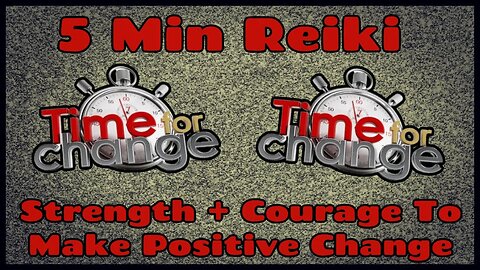 Reiki l Courage For Healthy Positive Change l 5 Min Session l Healing Hands Series