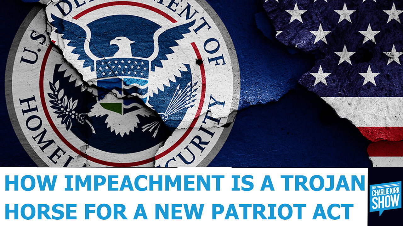 How Impeachment Is A Trojan Horse For A New Patriot Act