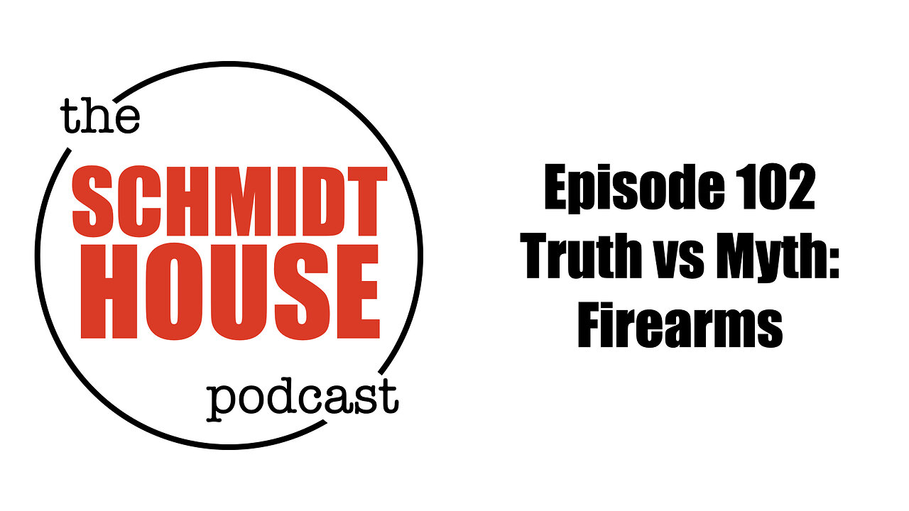 Episode 102 - Truth vs Myth: Firearms