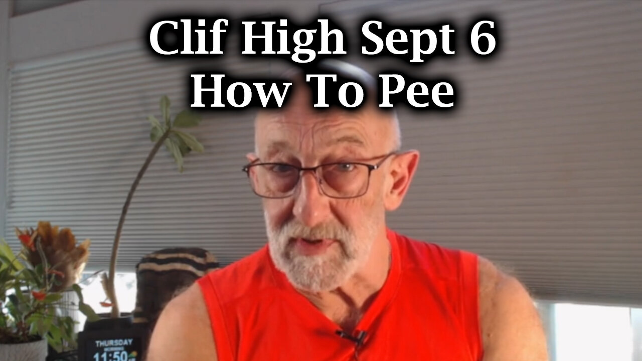 Clif High Great Sept 6 - How To Pee