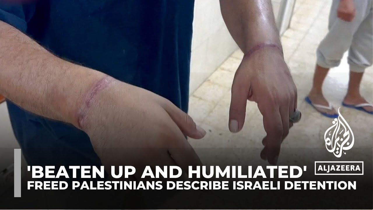 Beaten up and humiliated': Freed Palestinians describe Israeli detention