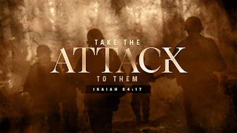 Take The Attack To Them - Part 7 | 9:00 AM