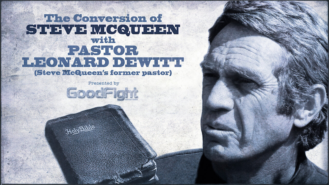 The Conversion of Steve McQueen with Pastor Leonard DeWitt