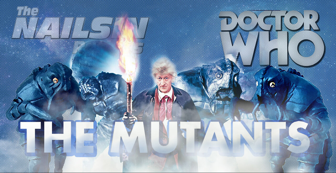 The Nailsin Ratings: Doctor Who And The Mutants