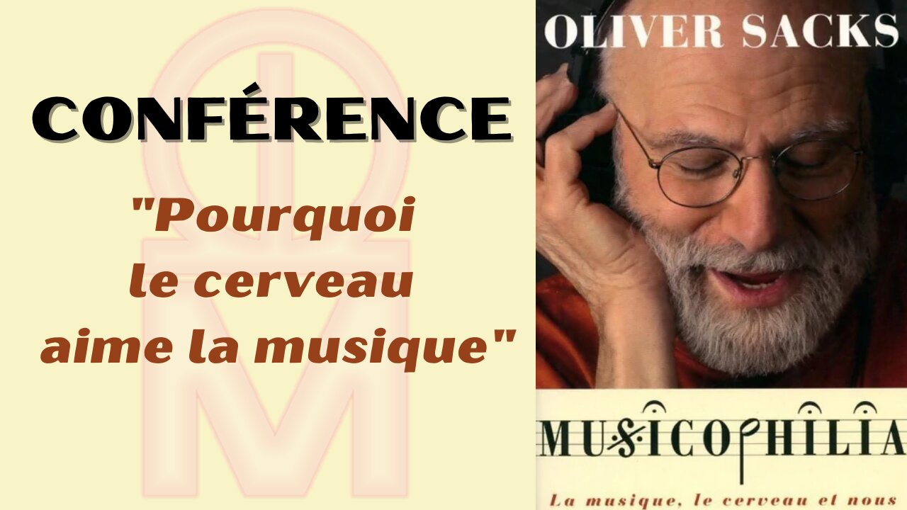 Conférence : Dr Oliver Sacks, Université de Columbia : Pourquoi le cerveau aime la musique,