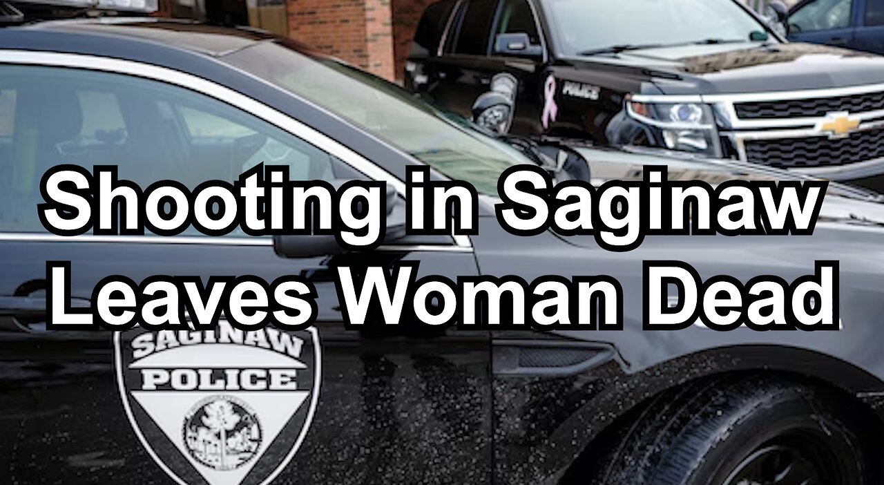 Shooting in Saginaw Leaves Woman Dead