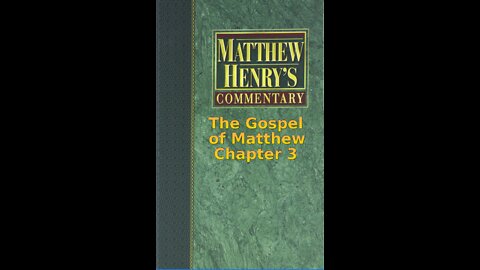 Matthew Henry's Commentary on the Whole Bible. Audio produced by Irv Risch. Matthew Chapter 3