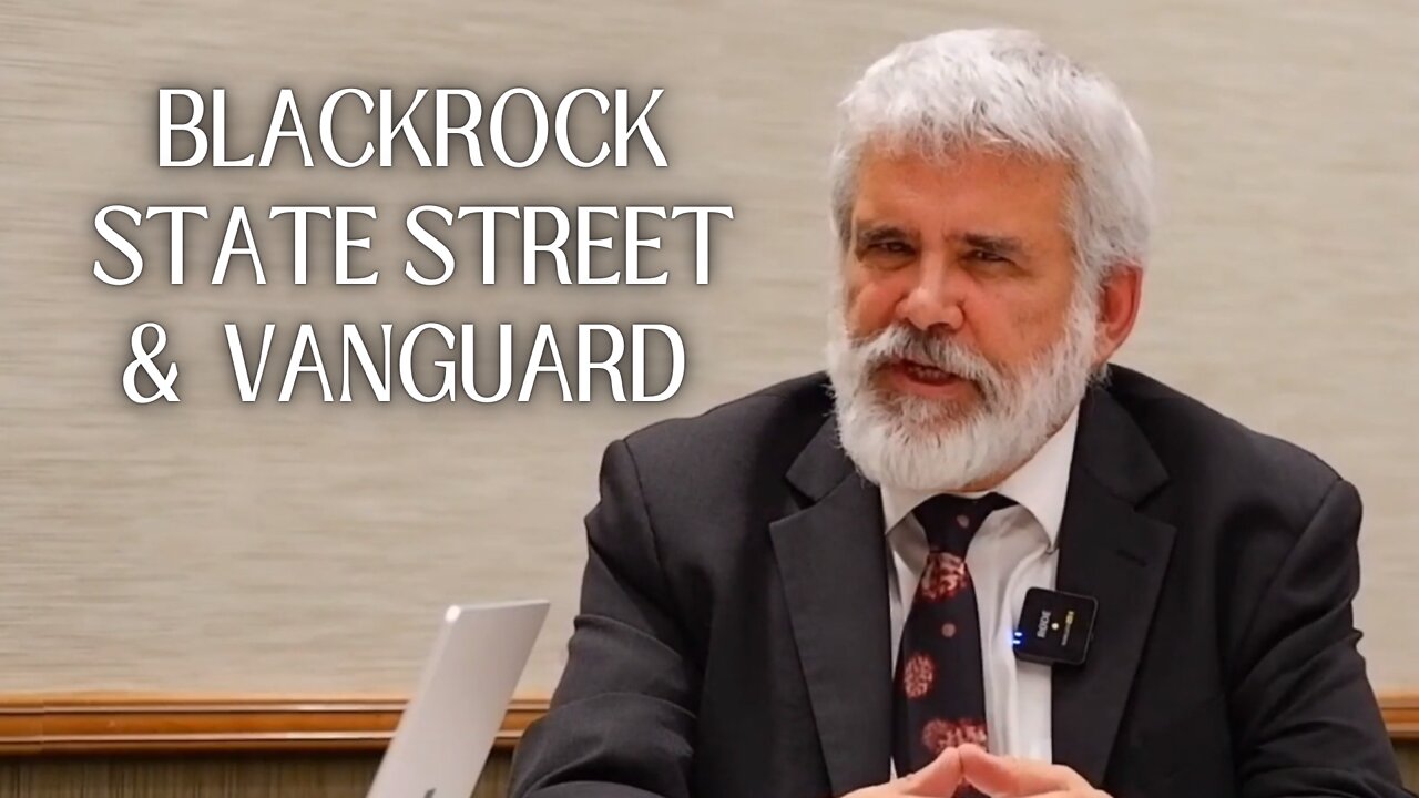 'That's Terrifying': Blackrock, State Street & Vanguard Control the World