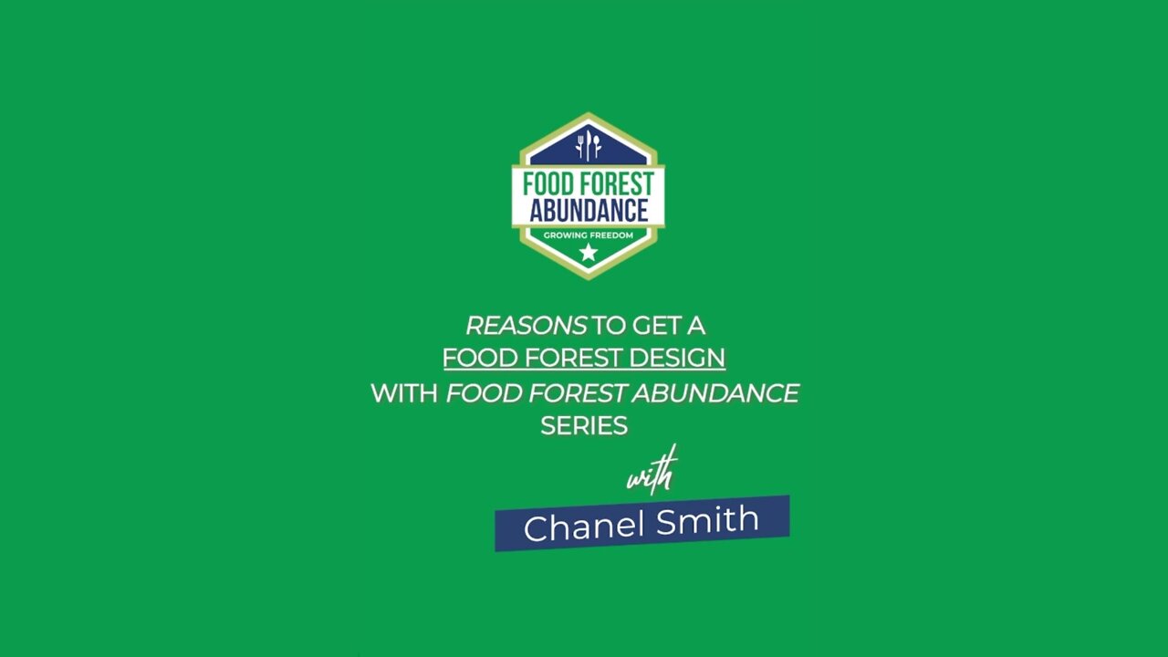 Reason to get a food forest design with Food Forest Abundance: with Chanel Smith