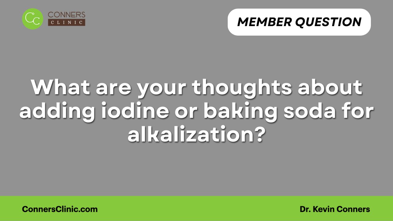 What are your thoughts about adding iodine or baking soda for alkalization?