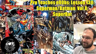 Pro Teaches n00bs: Lesson 138: Superman/Batman: Vol 8: SuperBat