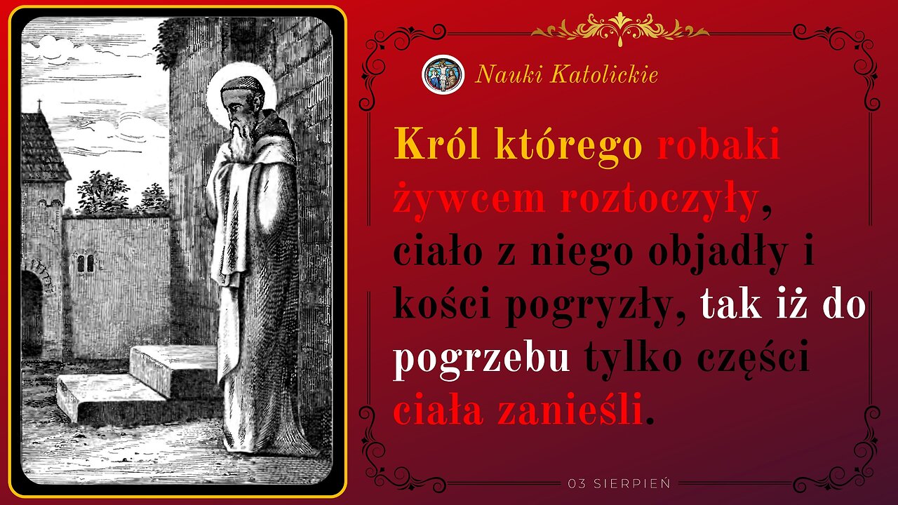 Król którego robaki żywcem roztoczyły, ciało z niego objadły i kości pogryzły... | 03 Sierpień