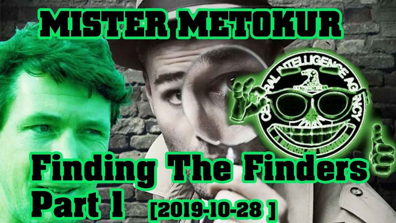 Mister Metokur - Finding The Finders Part 1 [ 2019-10-28 ]