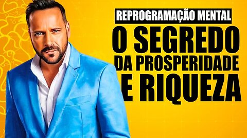 OS SEGREDOS DA PROSPERIDADE REPROGRAMAÇÃO MENTAL - COMO SE TORNAR UMA PESSOA PROSPERA