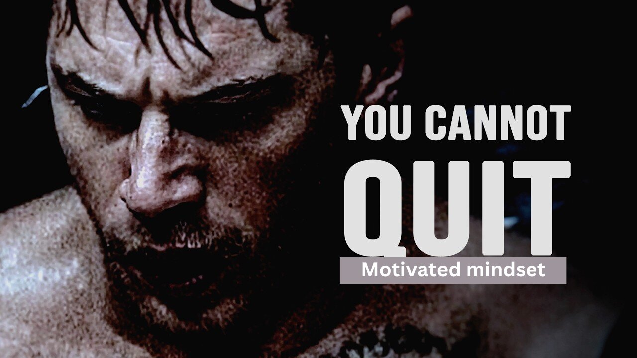 YOU CANNOT QUIT - Powerful Motivational