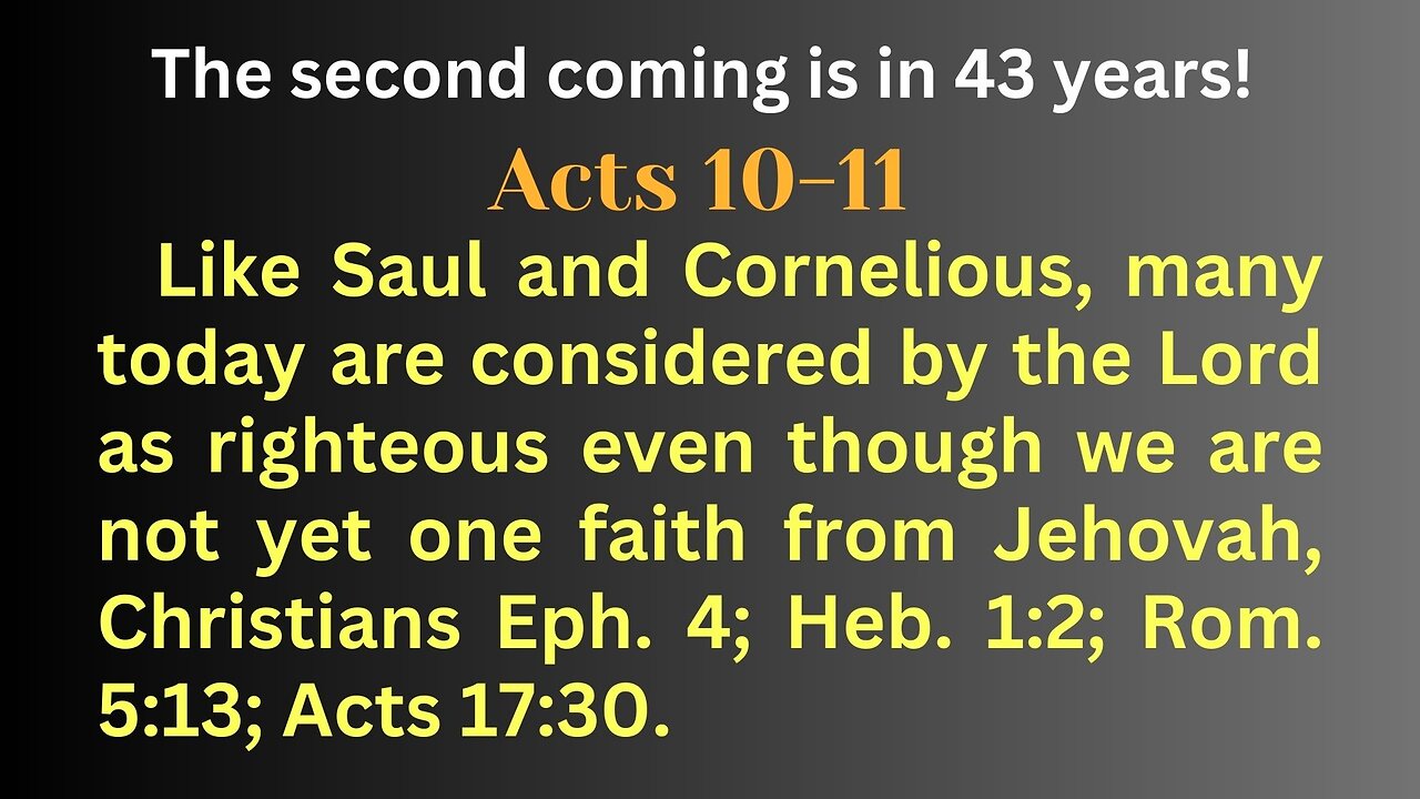 Acts 10-11 Like Saul & Cornelious, many today are considered by the Lord as righteous.