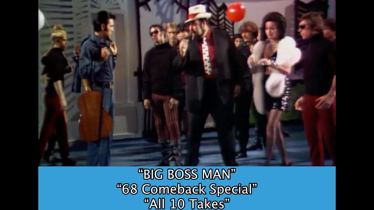 BIG BOSS MAN--ALL 10 TAKES. - 68 Comeback Special-Elvis Presley