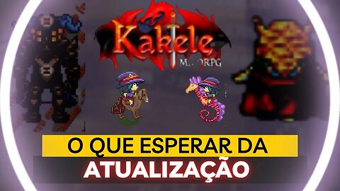 KAKELE : O QUE ESPERAR DA ATUALIZAÇÃO